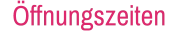 Öffnungszeiten
