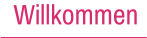 Willkommen