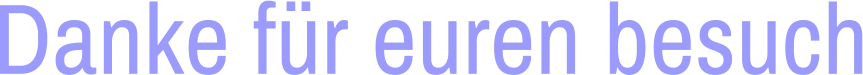 Danke für euren besuch